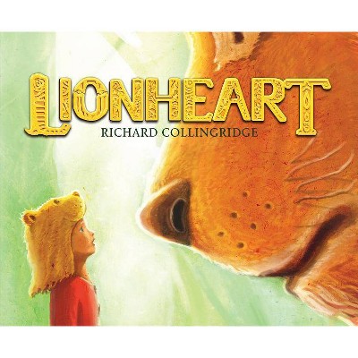 Lionheart - by  Richard Collingridge (Hardcover)