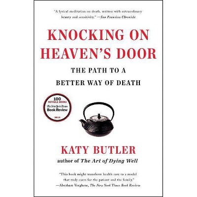 Knocking on Heaven's Door - by  Katy Butler (Paperback)