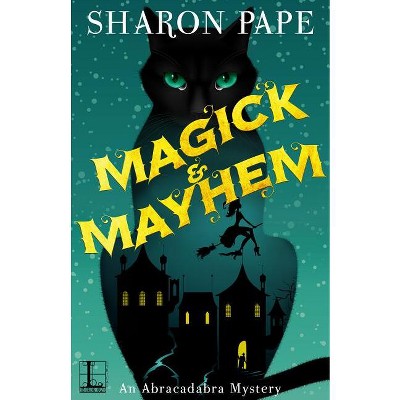 Magick & Mayhem - by  Sharon Pape (Paperback)