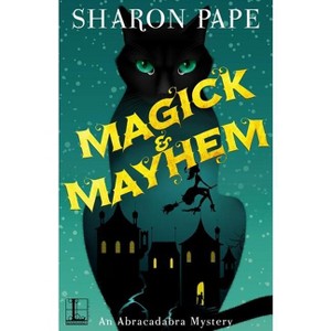 Magick & Mayhem - by  Sharon Pape (Paperback) - 1 of 1