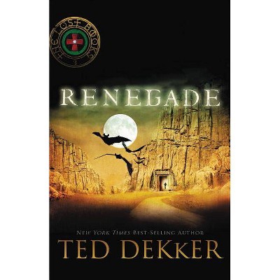 Renegade - (Lost Books) by  Ted Dekker (Paperback)