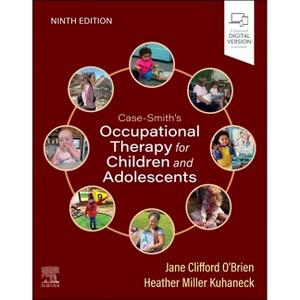 Case-Smith's Occupational Therapy for Children and Adolescents - 9th Edition by  Jane Clifford O'Brien & Heather Kuhaneck (Hardcover) - 1 of 1