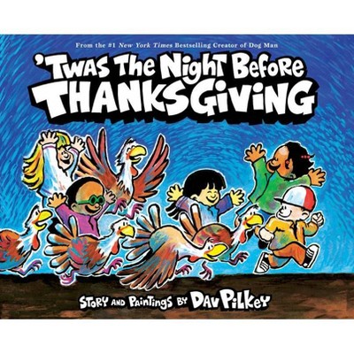 'twas the Night Before Thanksgiving - by Dav Pilkey (Hardcover)