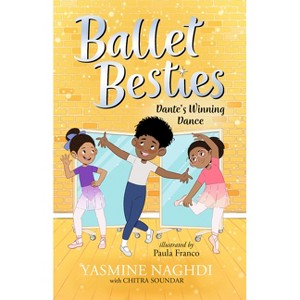 Ballet Besties: Dante's Winning Dance - by  Yasmine Naghdi (Hardcover) - 1 of 1