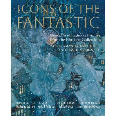 Icons of the Fantastic - by  Amanda T Zehnder & Amanda Zehnder & David M Brinley & David Brinley (Hardcover)