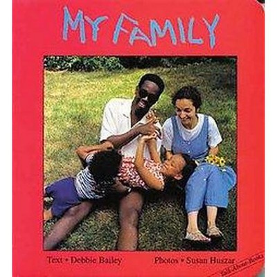 My Family - (Talk-About-Books) by  Debbie Bailey (Board Book)