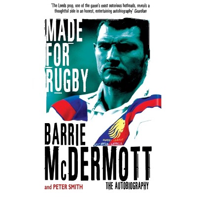 Made for Rugby - by  Barrie McDermott (Paperback)
