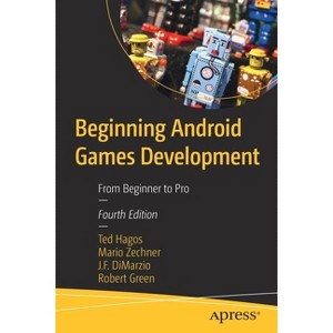 Beginning Android Games Development - 4th Edition by  Ted Hagos & Mario Zechner & J F Dimarzio & Robert Green (Paperback) - 1 of 1