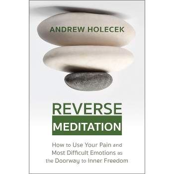 Reverse Meditation - by  Andrew Holecek (Paperback)