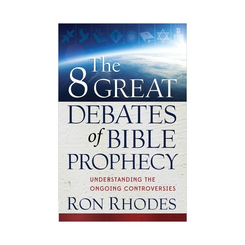 The 8 Great Debates of Bible Prophecy - by  Ron Rhodes (Paperback), 1 of 2