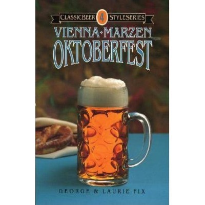 Oktoberfest, Vienna, Marzen - (Classic Beer Style) by  George Fix (Paperback)