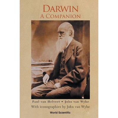 Darwin: A Companion - With Iconographies by John Van Wyhe - by  Paul Van Helvert & John Van Wyhe (Paperback)