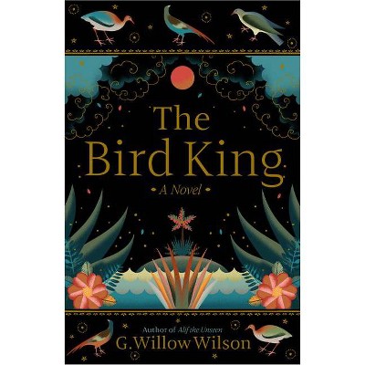 The Bird King - by  G Willow Wilson (Hardcover)