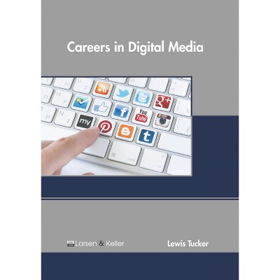 Careers in Digital Media - by  Lewis Tucker (Hardcover)