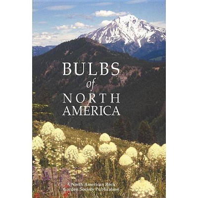 Bulbs of North America - by  North American Rock Garden Society (Paperback)