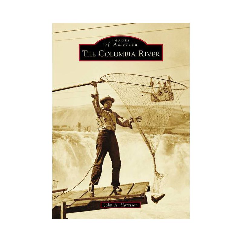The Columbia River - (Images of America) by  John a Harrison (Paperback), 1 of 2