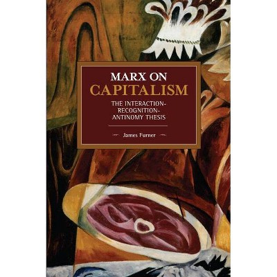 Marx on Capitalism - (Historical Materialism) by  James Furner (Paperback)