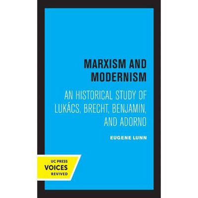 Marxism and Modernism - by  Eugene Lunn (Hardcover)