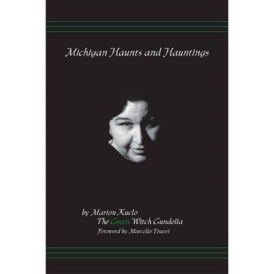 Michigan Haunts and Hauntings - by  Marion Kuklo (Paperback)