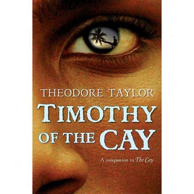 Timothy of the Cay - by  Theodore Taylor (Paperback)