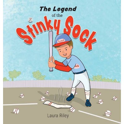 The Legend of the Stinky Sock - by  Laura Riley (Hardcover)