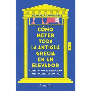 Cómo Meter Toda La Antigua Grecia En Un Elevador: Conectar Con La Antigüedad Para Reconectar Contigo / How to Cram All of Ancient Greece Into an - 1 of 1