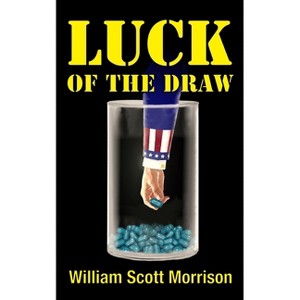 Luck of the Draw - by  William Scott Morrison (Paperback) - 1 of 1