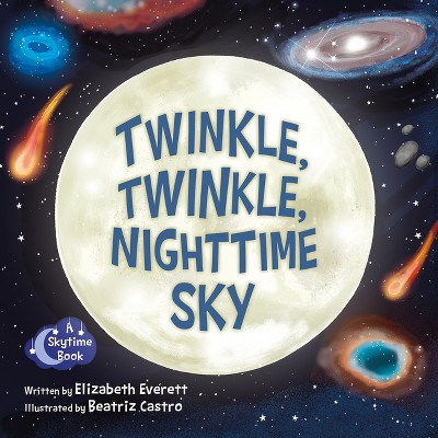 Twinkle, Twinkle, Nighttime Sky - (Skytime) by Elizabeth Everett (Board  Book)