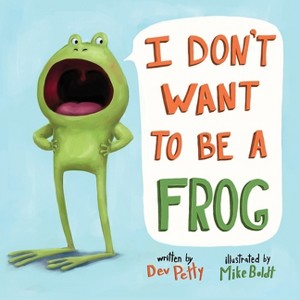 I Don't Want to Be a Frog - by  Dev Petty (Board Book) - 1 of 1