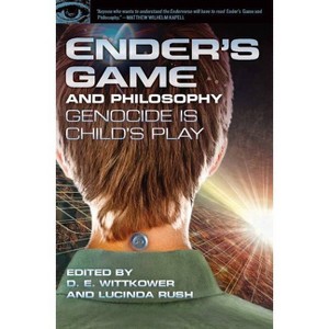 Ender's Game and Philosophy - (Popular Culture and Philosophy) by  D E Wittkower & Lucinda Rush (Paperback) - 1 of 1