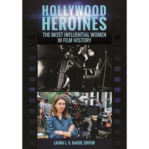Hollywood Heroines - by  Laura L S Bauer (Paperback) - 1 of 1