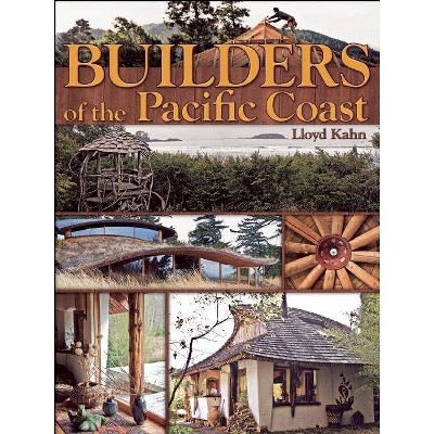 Builders of the Pacific Coast - (Shelter Library of Building Books) by  Lloyd Kahn (Paperback)