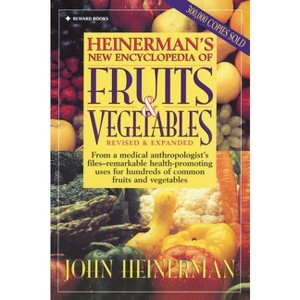 Heinerman's New Encyclopedia of Fruits & Vegetables - by  John Heinerman (Paperback) - 1 of 1