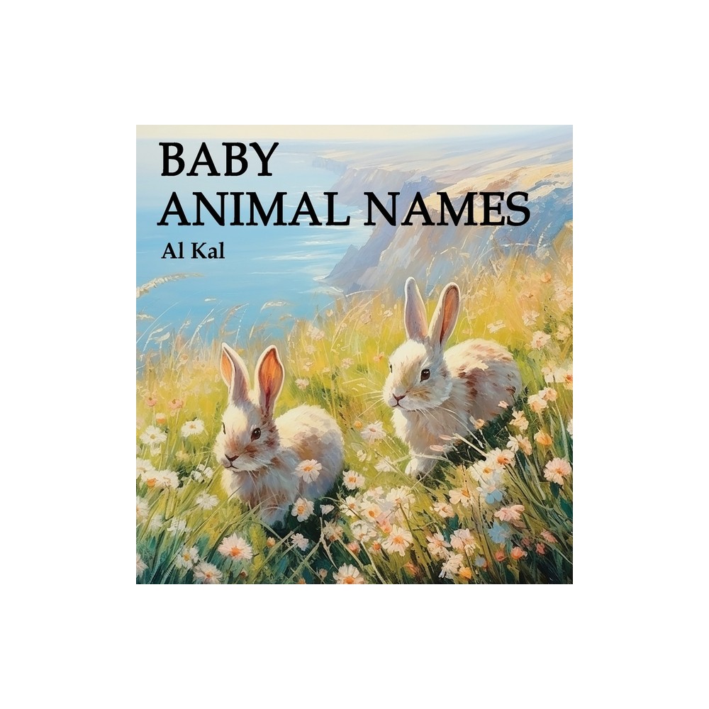 Baby Animal Names - by Al Kal (Hardcover)