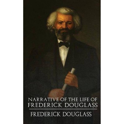 A Narrative of the Life of Frederick Douglass - (Paperback)