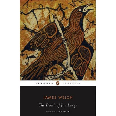 The Death of Jim Loney - (Penguin Classics) by  James Welch (Paperback)