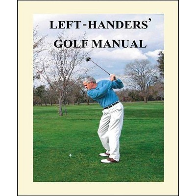 Left-Handers' Golf Manual - by  Larry Nelson (Paperback)