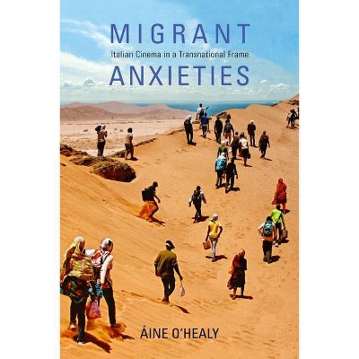 Migrant Anxieties - (New Directions in National Cinemas) by  Aine O'Healy (Paperback)