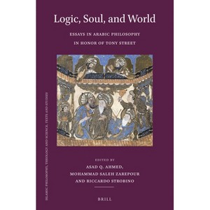 Logic, Soul, and World - (Islamic Philosophy, Theology and Science. Texts and Studies) (Hardcover) - 1 of 1