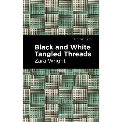 Black and White Tangled Threads - (Black Narratives) by  Zara Wright (Paperback)