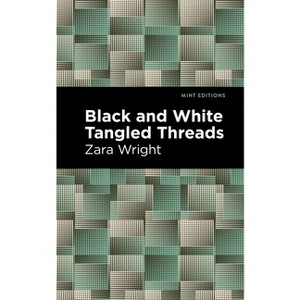Black and White Tangled Threads - (Black Narratives) by  Zara Wright (Paperback) - 1 of 1