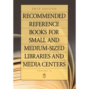 Recommended Reference Books for Small and Medium-Sized Libraries and Media Centers - 32nd Edition by  Shannon Graff Hysell (Hardcover) - 1 of 1