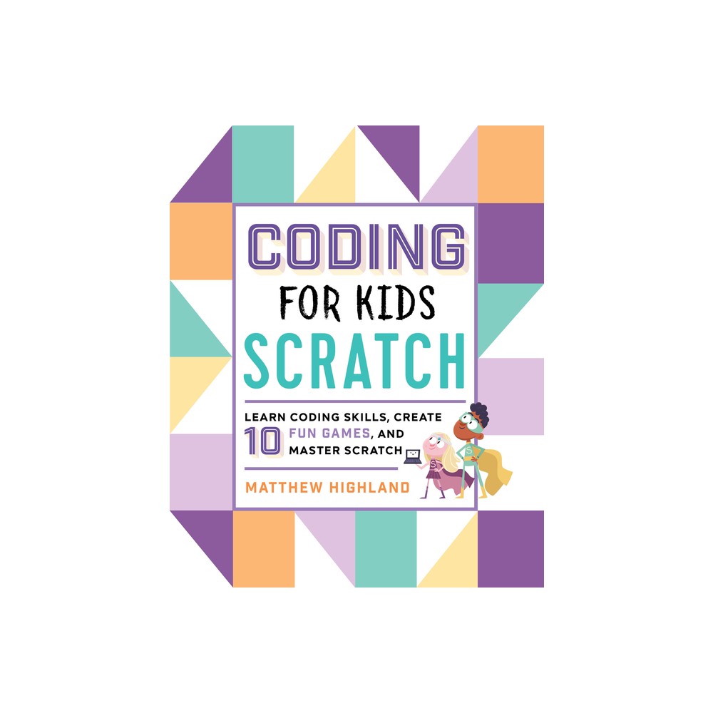 Coding for Kids: Scratch - by Matthew Highland (Paperback)