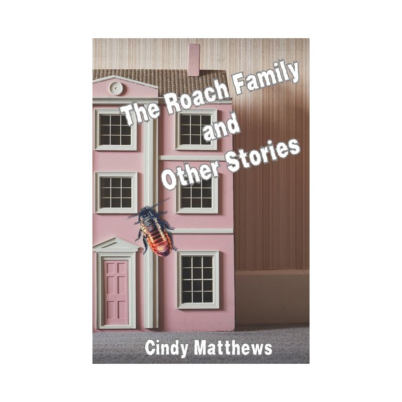 The Roach Family and Other Stories - by  Cindy Matthews (Paperback), 1 of 2