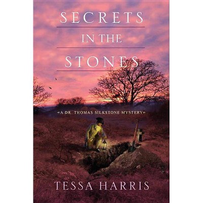 Secrets in the Stones - (Dr. Thomas Silkstone Mystery) by  Tessa Harris (Paperback)