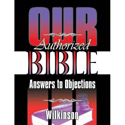 Our Authorized Bible - by  Benjamin George Wilkinson (Paperback)