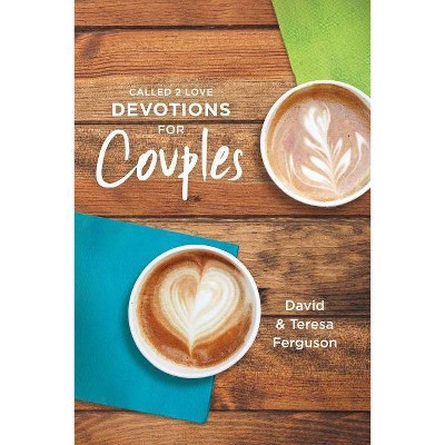 Called 2 Love Devotions for Couples - by  David Ferguson & Teresa Ferguson (Paperback)