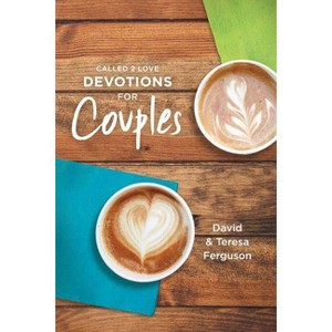 Called 2 Love Devotions for Couples - by  David Ferguson & Teresa Ferguson (Paperback) - 1 of 1