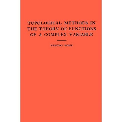 Topological Methods in the Theory of Functions of a Complex Variable. (Am-15), Volume 15 - (Annals of Mathematics Studies) by  Marston Morse