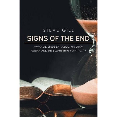 Signs of the End - by  Steve Gill (Paperback)